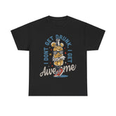 I Dont Get Drink I Get Awesome  Heavy Unisex Cotton Tee - Extreme Dirt Bike Champion Shirt